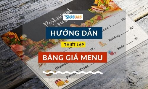 Bật mí cách thiết lập bảng giá menu nhanh chóng, đơn giản