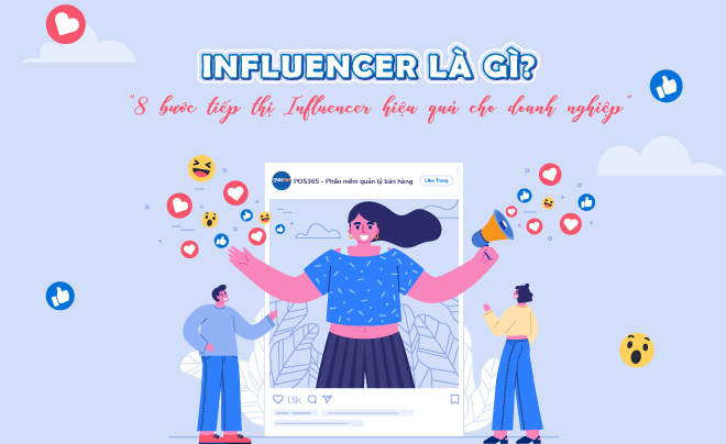 Influencer là gì? 8 bước tiếp thị qua người có ảnh hưởng