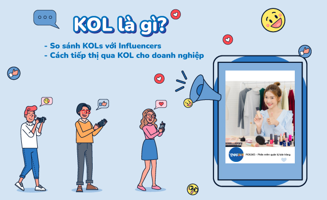 KOL là gì? So sánh với Influencer? Chiến lược tiếp thị qua KOLs