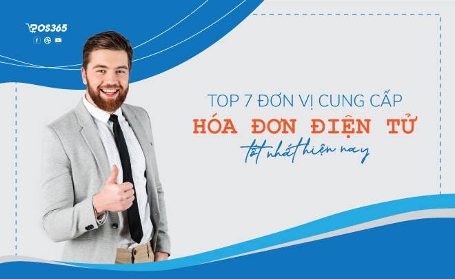 Top 7 đơn vị cung cấp hóa đơn điện tử tốt nhất hiện nay