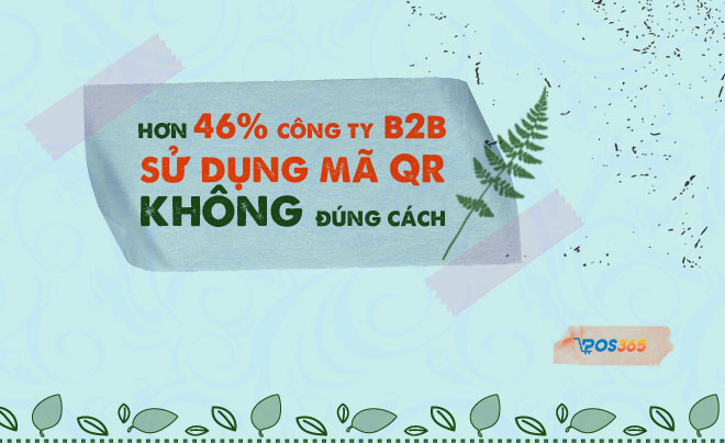 Hơn 46% công ty B2B dùng mã QR KHÔNG đúng cách