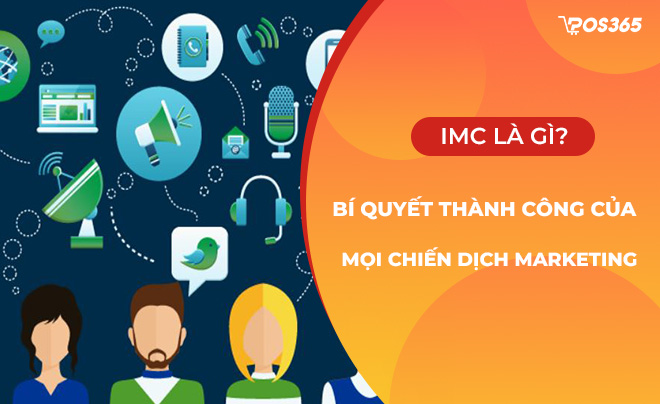 IMC là gì? Bí quyết thành công của mọi chiến dịch Marketing