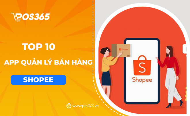 Top 10 app quản lý bán hàng Shopee hiệu quả tốt nhất 2024