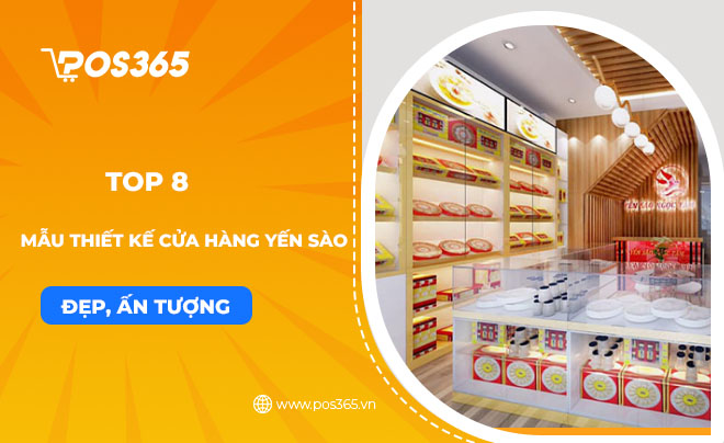 Top 8 mẫu thiết kế cửa hàng yến sào đẹp thu hút khách hàng