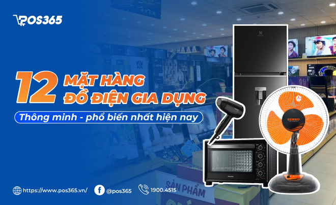 Top 12 mặt hàng đồ điện gia dụng thông minh phổ biến nhất hiện nay