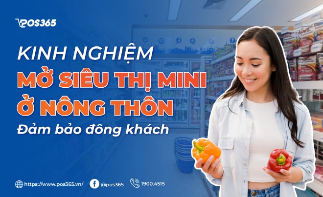 Kinh nghiệm mở siêu thị mini ở nông thôn đảm bảo đông khách