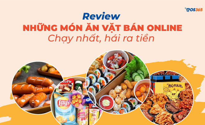 Review những món ăn vặt bán online chạy nhất, hái ra tiền