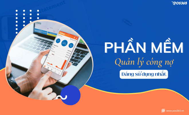 Phần mềm quản lý công nợ chi tiết và chính xác - POS365