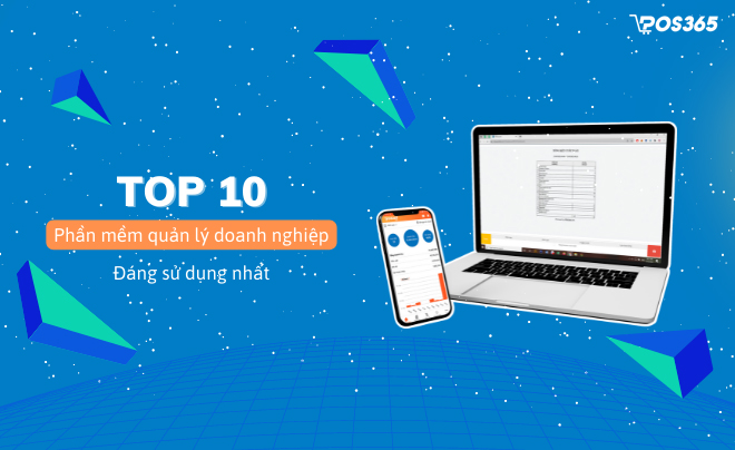 Top 10 Phần mềm quản lý doanh nghiệp tốt nhất hiện nay