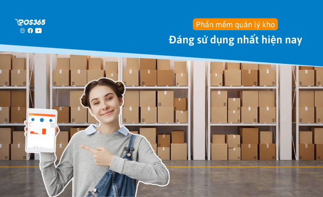 Phần mềm quản lý kho POS365 - Tránh thất thoát hiệu quả