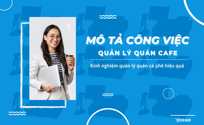 Quản lý quán Cafe là gì? Cách quản lý quán cà phê hiệu quả