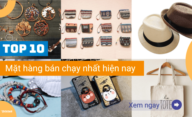 Top 10 Mặt hàng bán chạy nhất hiện nay nên kinh doanh nhất