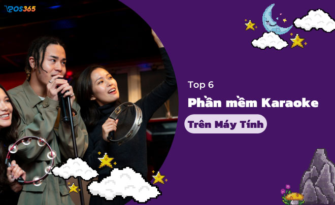 Top 6 Phần mềm Karaoke trên máy tính đáng sử dụng nhất