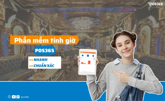 POS365 - Phần mềm tính giờ dịch vụ chuyên nghiệp thuận tiện