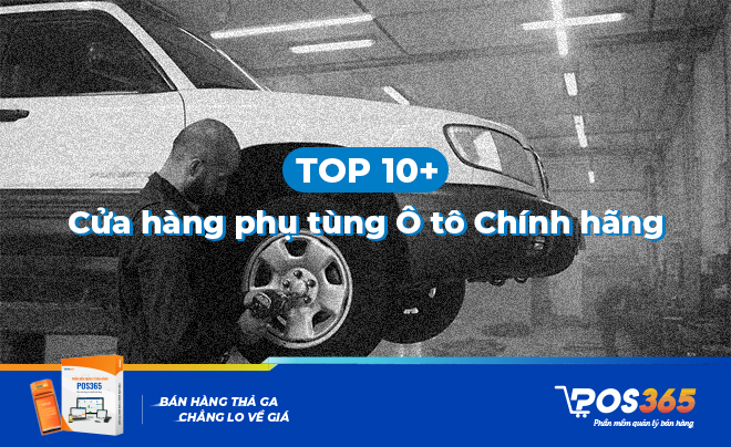 Top 10+ cửa hàng phụ tùng Ô tô chính hãng tốt nhất hiện nay