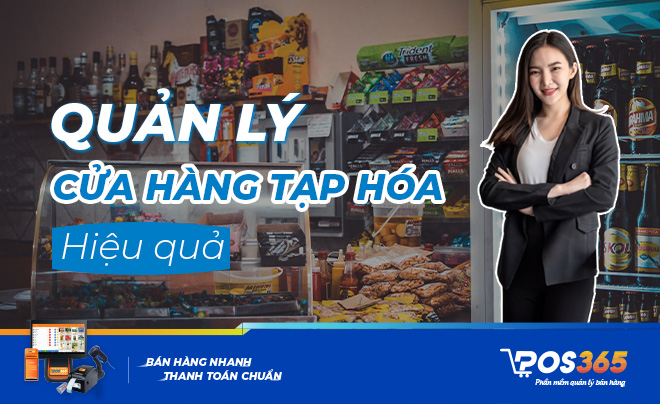 Cách quản lý cửa hàng tạp hóa hiệu quả cho chủ kinh doanh