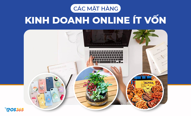 Các mặt hàng kinh doanh online ít vốn lãi cao nhất hiện nay