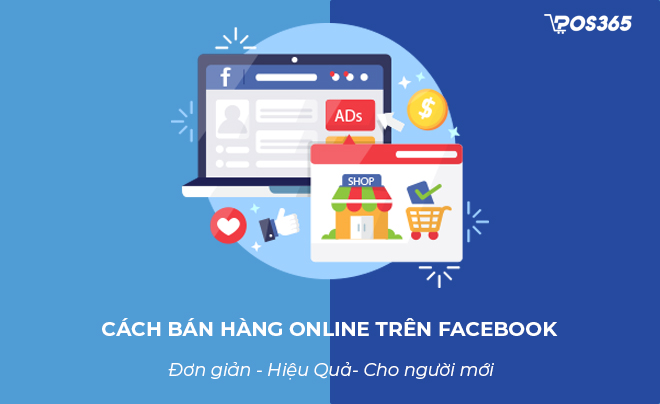 Cách bán hàng online trên Facebook đầy đủ và chi tiết nhất