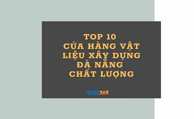 Top 10 cửa hàng vật liệu xây dựng Đà Nẵng chất lượng, uy tín