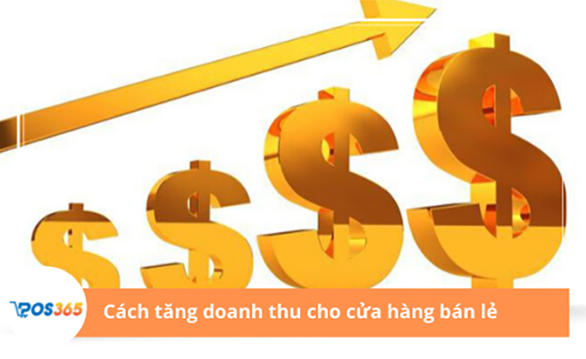 Những cách làm tăng doanh thu cho cửa hàng bán lẻ hiệu quả