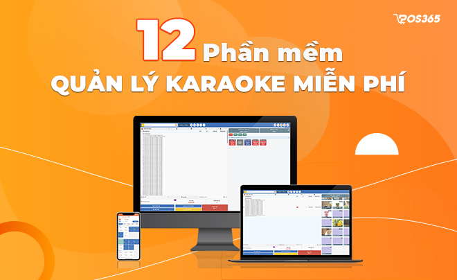 Top 12 phần mềm quản lý Karaoke miễn phí tốt nhất 2024