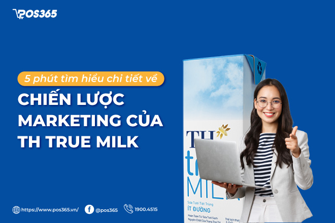 5 phút tìm hiểu chi tiết về chiến lược marketing của TH True Milk