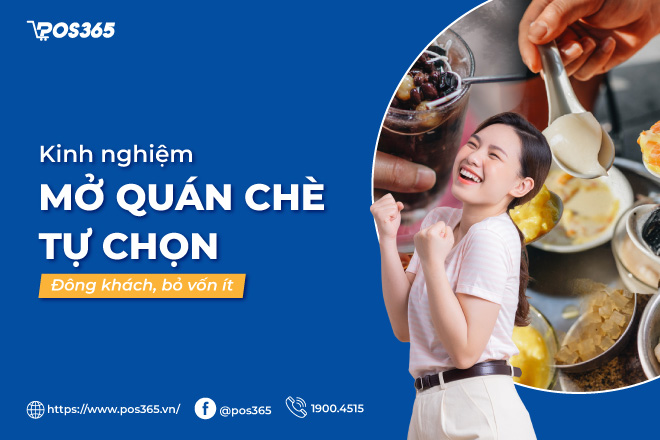 Kinh nghiệm mở quán chè tự chọn đông khách, bỏ vốn ít