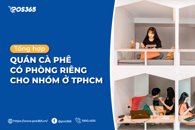 Tổng hợp quán cà phê có phòng riêng cho nhóm ở TPHCM