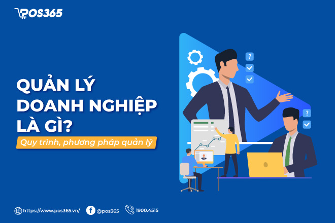 Quản lý doanh nghiệp là gì? Quy trình, phương pháp quản lý