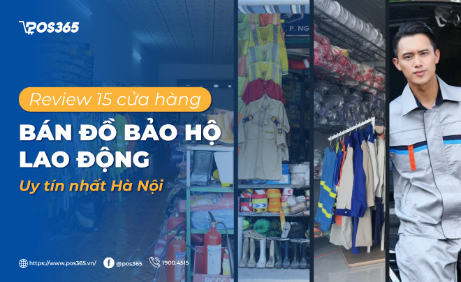 Review 15 cửa hàng bán đồ bảo hộ lao động uy tín nhất Hà Nội