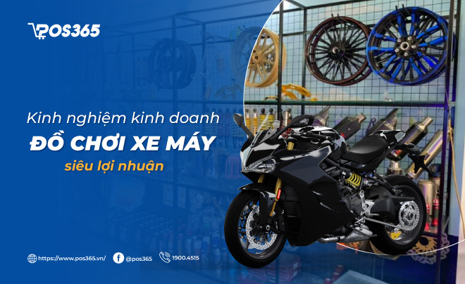 Kinh nghiệm kinh doanh đồ chơi xe máy siêu lợi nhuận