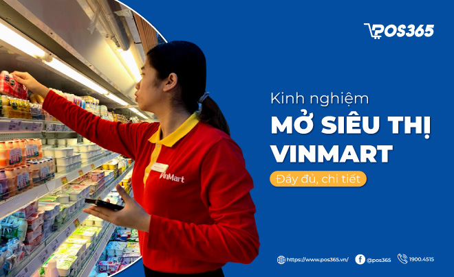 Kinh nghiệm mở siêu thị VinMart đầy đủ, chi tiết