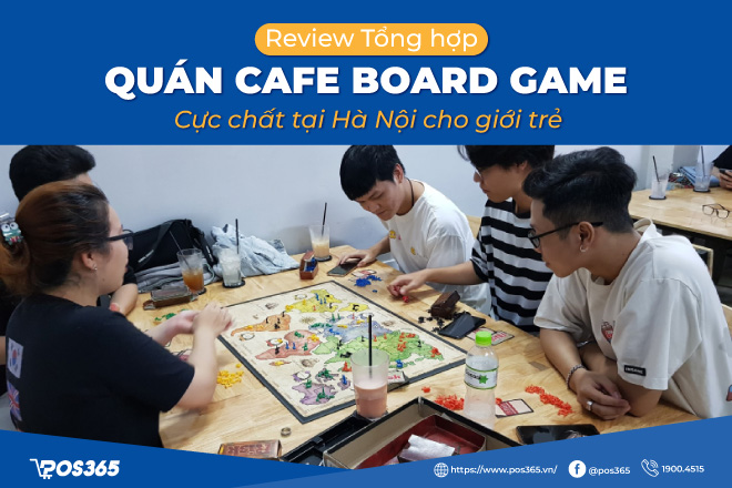 Review 10 quán cafe board game cực chất ở Hà Nội cho giới trẻ