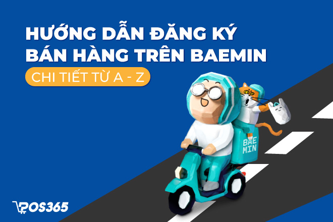 Hướng dẫn đăng ký bán hàng trên Baemin chi tiết từ A - Z [2024]