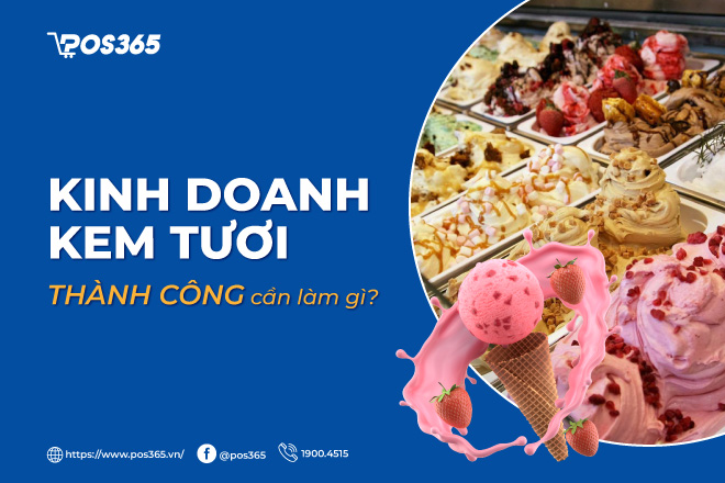 Kinh doanh kem tươi thành công cần làm gì?