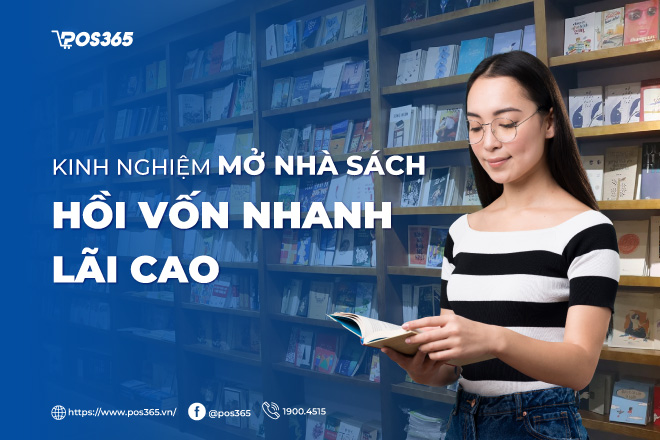 Kinh nghiệm mở nhà sách hồi vốn nhanh, lãi cao