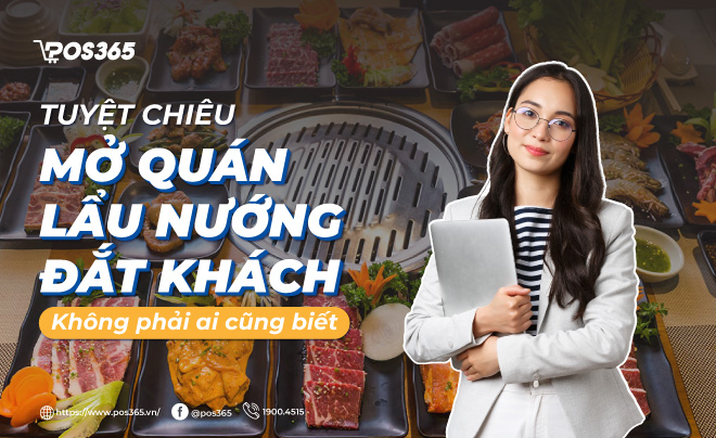 Tuyệt chiêu mở quán lẩu nướng đắt khách không phải ai cũng biết