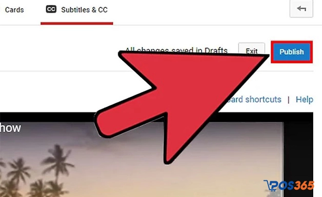 Bước 8: Sau khi hoàn tất, chọn “Publish” để tải phụ đề lên video.