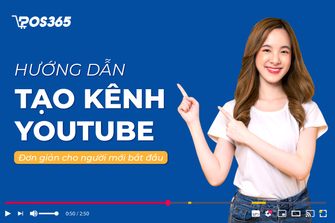 Hướng dẫn tạo kênh Youtube đơn giản cho người mới bắt đầu