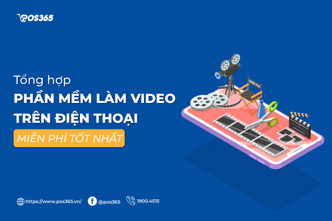 Top 12+ phần mềm làm video trên điện thoại miễn phí tốt nhất