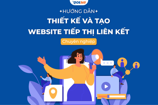 Hướng dẫn thiết kế và tạo website tiếp thị liên kết chuyên nghiệp