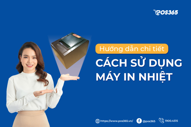 Hướng dẫn chi tiết cách sử dụng máy in nhiệt 2024