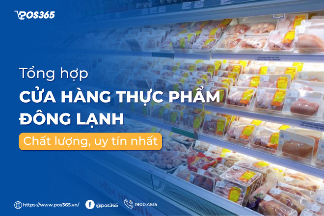 Tổng hợp 10+ cửa hàng thực phẩm đông lạnh chất lượng, uy tín nhất