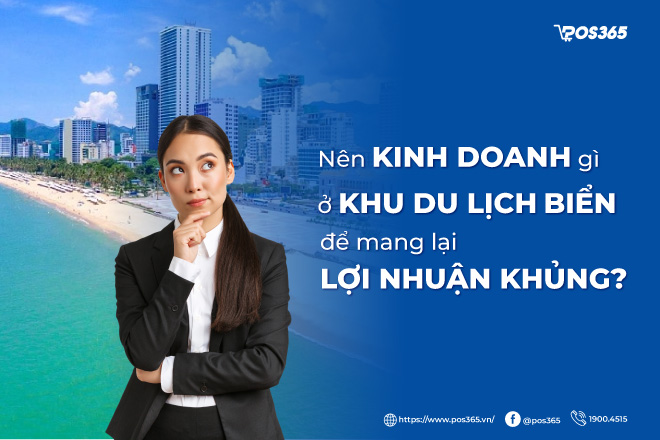 Nên kinh doanh gì ở khu du lịch biển để mang lại lợi nhuận khủng?