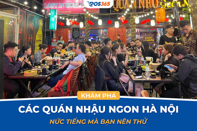 Khám phá 15 quán nhậu ngon Hà Nội nức tiếng mà bạn nên thử