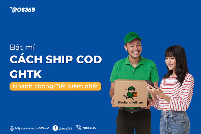 Bật mí cách ship cod GHTK nhanh chóng, tiết kiệm nhất hiện nay