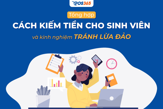 Top 12+ cách kiếm tiền cho sinh viên và kinh nghiệm tránh lừa đảo