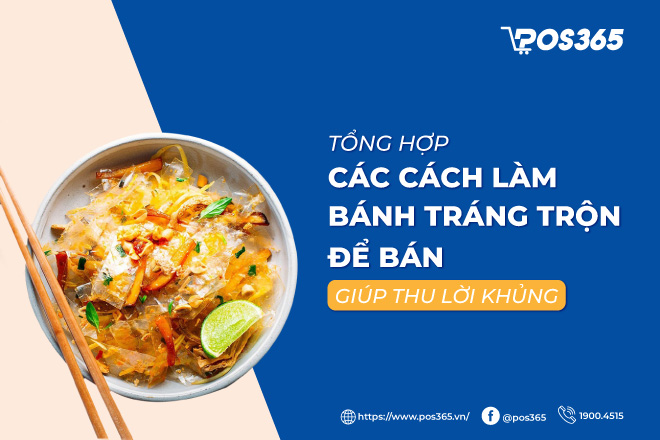 Hướng dẫn 5 cách làm bánh tráng trộn để bán giúp thu lời khủng