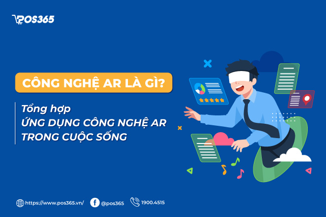 Công nghệ AR là gì? TOP 5 ứng dụng công nghệ AR trong cuộc sống