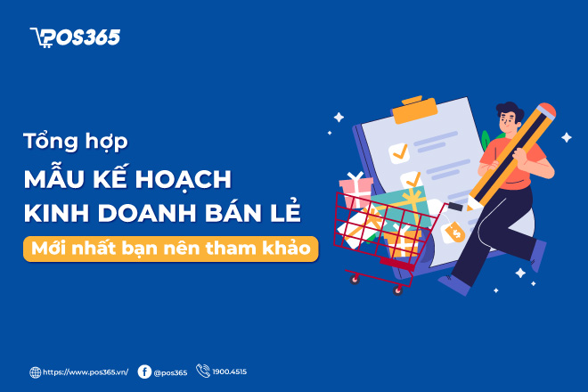 Tổng hợp mẫu kế hoạch kinh doanh bán lẻ mới nhất bạn nên tham khảo